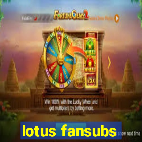 lotus fansubs